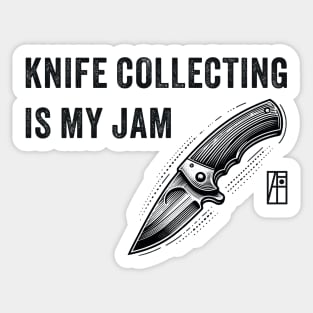 Knife Collecting Is My Jam - Knives are my passion - I love knife Sticker